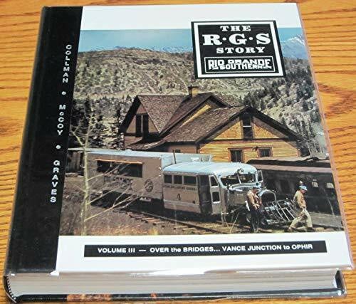 russ-collman-dell-a-mccoy-william-a-graves The R.G.S. story, Vol. III - Over the Bridges...Vance Junction to Ophir