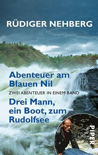 Nehberg, Rüdiger Abenteuer am Blauen Nil • Drei Mann, ein Boot, zum Rudolfsee: Zwei Abenteuer in einem Band