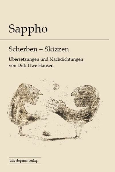 Degener, Udo Sappho: Scherben - Skizzen: Übersetzungen und Nachdichtungen von Dirk Uwe Hansen