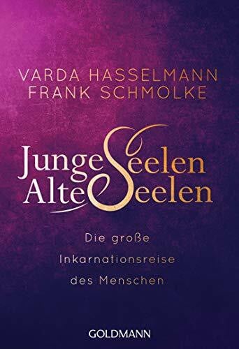 Schmolke, Frank Junge Seelen - Alte Seelen: Die große Inkarnationsreise des Menschen