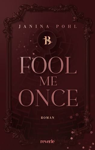 Pohl, Janina Fool Me Once: Roman | Geschichte voller Leidenschaft, Verrat und unerwarteter Wendungen | Forced Proximity | From Different Worlds