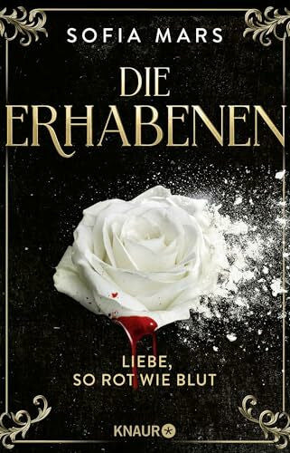 Mars, Sofia Die Erhabenen - Liebe, so rot wie Blut: Für ihren größten Feind riskiert sie alles! Der Auftakt der blutigen Vampir-Romantasy