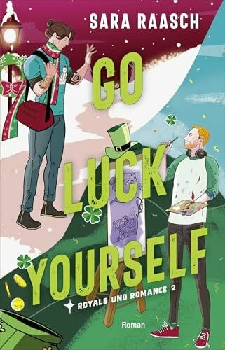 Raasch, Sara Go Luck Yourself: Roman | Magische Cosy Gay Romance für alle Fans von »Royal Blue« (Royals und Romance, Band 2)