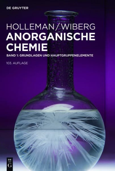 Wiberg, Nils Grundlagen und Hauptgruppenelemente (Holleman • Wiberg Anorganische Chemie)