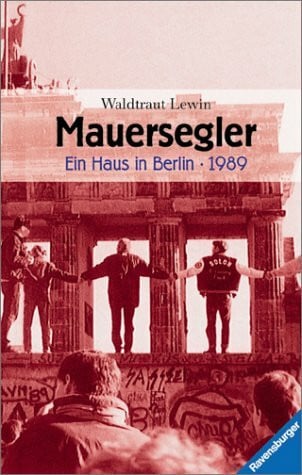 Lewin, Waldtraut Mauersegler - Ein Haus in Berlin - 1989 (Jugendliteratur ab 12 Jahre)