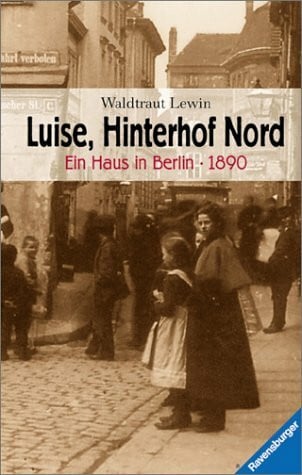 Lewin, Waldtraut Luise, Hinterhof Nord - Ein Haus in Berlin - 1890 (Jugendliteratur ab 12 Jahre)