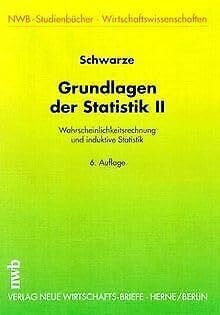 Schwarze, Jochen Grundlagen der Statistik, Bd.2, Wahrscheinlichkeitsrechnung und induktive Statistik