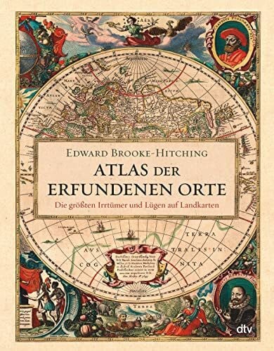 Wolff, Lutz-W. Atlas der erfundenen Orte: Die größten Irrtümer und Lügen auf Landkarten