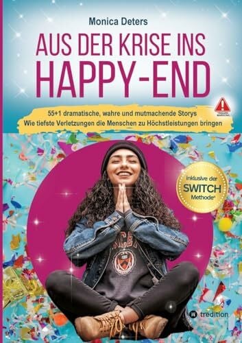 Sostak, Hanna AUS DER KRISE INS HAPPY-END: 55+1 dramatische, wahre und mutmachende Storys