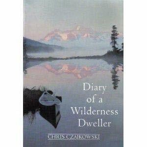 Czajkowski, Chris Diary of a Wilderness Dweller