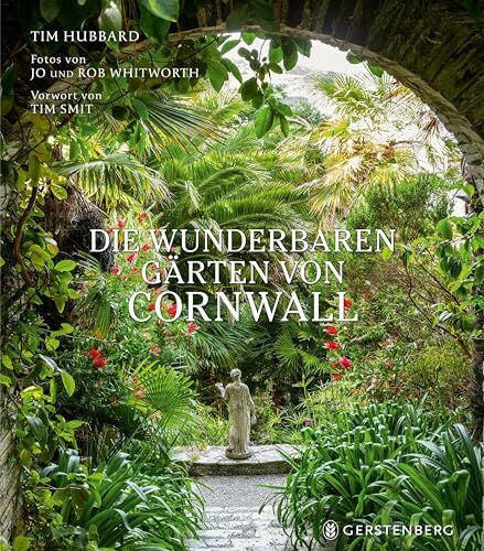 Goldmann Melanie;Kratz, Rosa Die wunderbaren Gärten von Cornwall