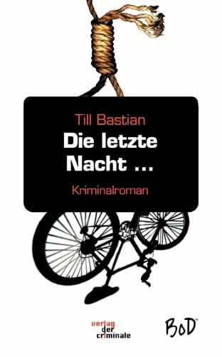Bastian, Till Die letzte Nacht...: Kriminalroman