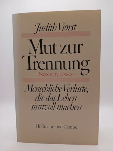Judith Viorst Mut zur Trennung. Menschliche Verluste, die das Leben sinnvoll machen