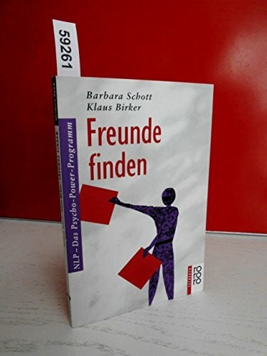 Birker, Klaus Freunde finden (NLP: Das Psycho-Power-Programm)