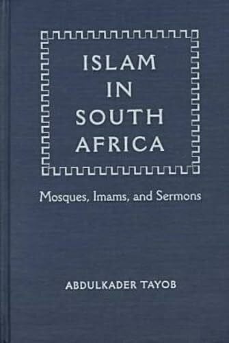 Tayob, Abdulkader I. Islam in South Africa: Mosques, Imams, and Sermons (Religion in Africa)