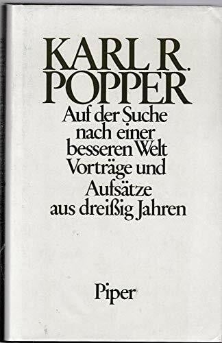 Popper, Karl R Auf der Suche nach einer besseren Welt: Vorträge und Aufsätze aus dreißig Jahren