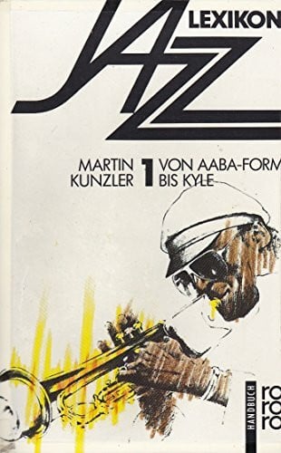 Kunzler, Martin Jazz-Lexikon 1: AABA-Form bis Kyle