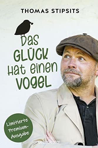 Stipsits, Thomas Das Glück hat einen Vogel: Limitierte Premiumausgabe mit 8 Seiten Fotoalbum – Farbschnitt – Lesebändchen