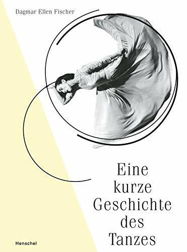 Dagmar Ellen Fischer Eine kurze Geschichte des Tanzes
