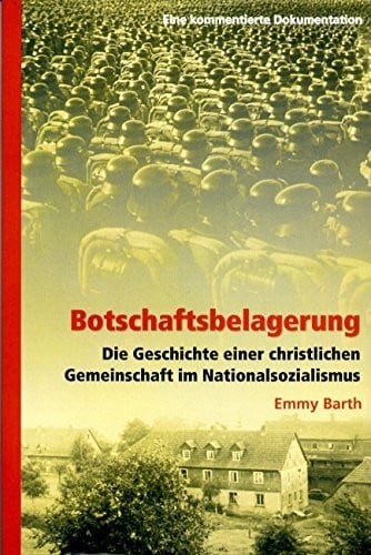 Botschaftsbelagerung - Die Geschichte einer christlichen Gemeinschaft im Nationalsozialismus