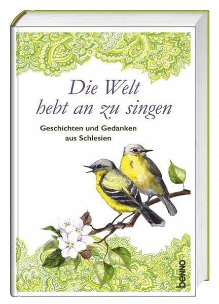 Bauch, Volker Die Welt hebt an zu singen: Geschichten und Gedanken aus Schlesien im Jahreskreis