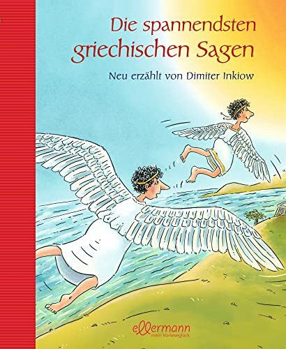 Inkiow, Dr. Dimiter Die spannendsten griechischen Sagen: Neu erzählt von Dimiter Inkiow (Große Vorlesebücher): Neu erzählt von Dimiter Inkiow. 20 spannende und lehrreiche ... (Griechische Mythologie für Kinder)