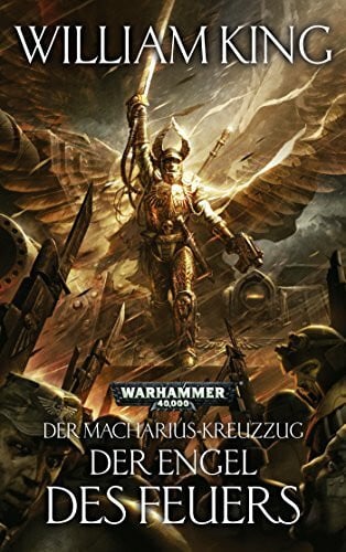 Rösner, Tobias Warhammer 40.000 - Der Engel des Feuers: Der Macharius-Kreuzzug Teil 1