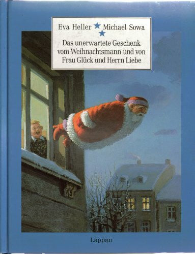 Sowa, Michael Das unerwartete Geschenk vom Weihnachtsmann und von Frau Glück und Herrn Liebe