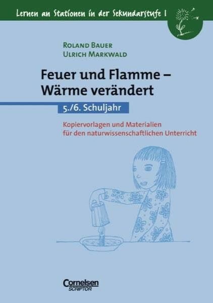 Markwald, Ulrich Lernen an Stationen in der Sekundarstufe I - Bisherige Ausgabe: Feuer und Flamme - Wärme verändert: 5./6. Schuljahr. Kopiervorlagen und Materialien