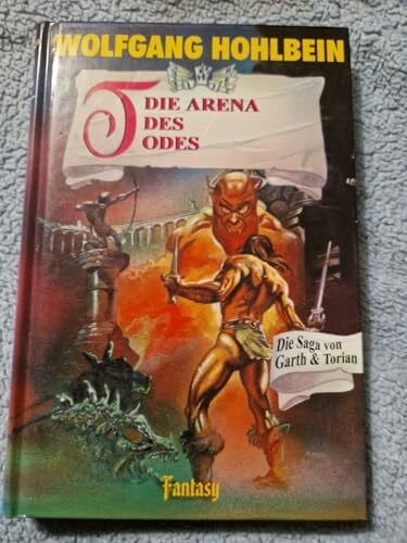 Hohlbein, Wolfgang Die Arena des Todes. Die Saga von Garth und Torian 05.