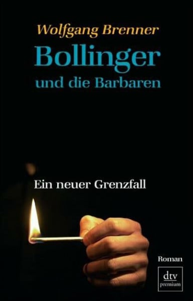 Brenner, Wolfgang Bollinger und die Barbaren: Ein neuer Grenzfall – Roman (dtv Fortsetzungsnummer 0)