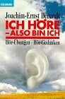 Berendt, Joachim-Ernst Ich höre, also bin ich