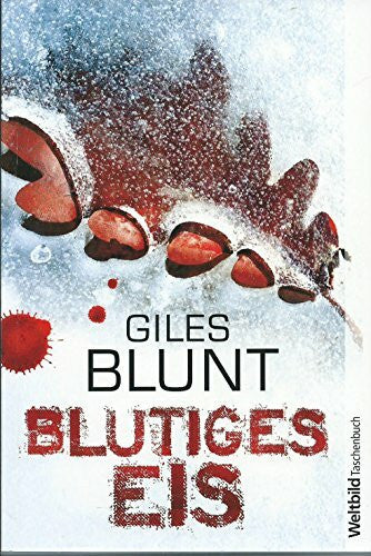 Giles Blunt Giles Blunt: Blutiges Eis - Taschenbuch . 2011 ...