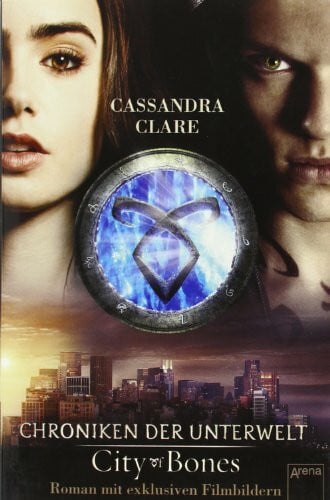 Clare, Cassandra City of Bones. Roman mit exklusiven Filmbildern: Chroniken der Unterwelt