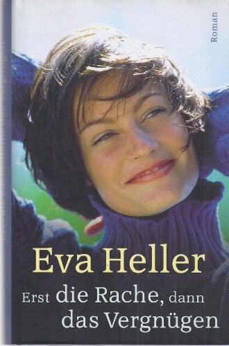 Eva Heller Erst die Rache, dann das Vergnügen