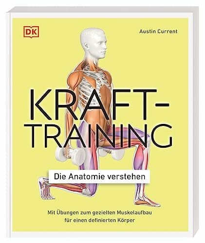 Achter, Carmen Krafttraining – Die Anatomie verstehen: Mit Übungen zum gezielten Muskelaufbau für einen definierten Körper