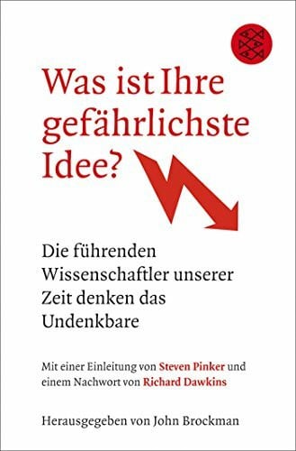 Pinker, Steven Was ist Ihre gefährlichste Idee?: Die führenden Wissenschaftler unserer Zeit denken das Undenkbare: Die führenden Wissenschaftler unserer Zeit denken ... v. Steven Pinker u. Nachw. v. Richard Dawkins