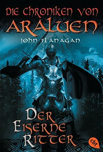 Angelika Eisold-Viebig Die Chroniken von Araluen - Der eiserne Ritter