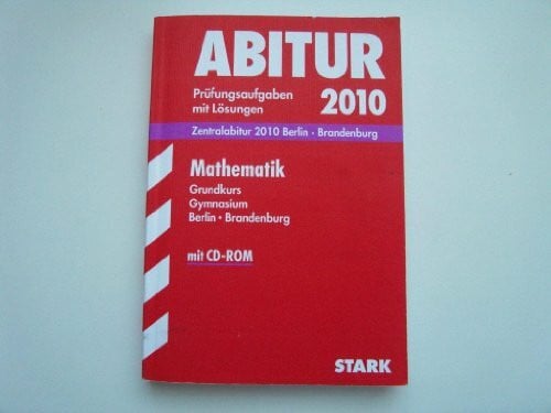 Rübesamen, Hans U Abitur-Prüfungsaufgaben Gymnasium Brandenburg / Mathematik Grundkurs mit CD-ROM 2012: Zentralabitur 2012 Berlin · Brandenburg Jahrgänge 2007-2011. Prüfungsaufgaben mit Lösungen.
