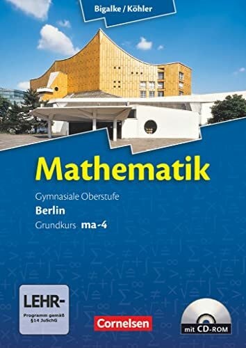 Kuschnerow, Horst Bigalke/Köhler: Mathematik - Berlin - Ausgabe 2010 - Grundkurs 4. Halbjahr: Band ma-4 - Schulbuch mit CD-ROM