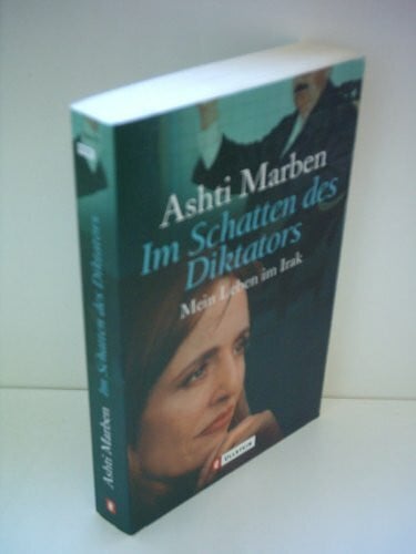 Ashti Marben Im Schatten des Diktators: Mein Leben im Irak