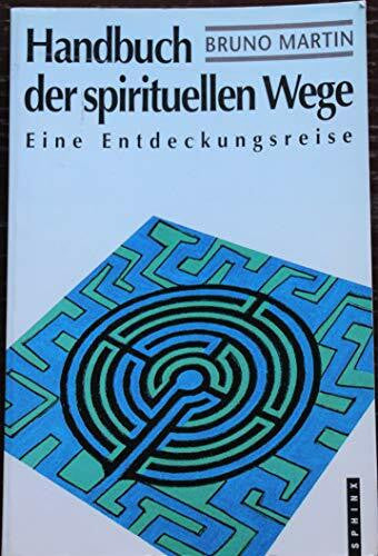Martin, Bruno Handbuch der spirituellen Wege: Eine Entdeckungsreise