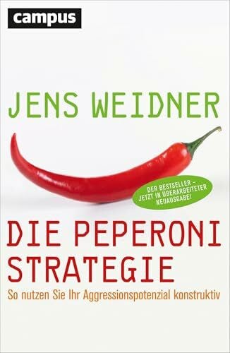 Weidner, Jens Die Peperoni-Strategie: So nutzen Sie Ihr Aggressionspotenzial konstruktiv