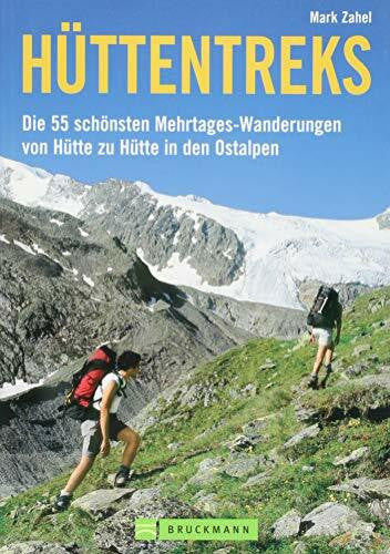 Zahel, Mark Hüttentreks: Die 55 schönsten Mehrtages-Wanderungen von Hütte zu Hütte in den Ostalpen
