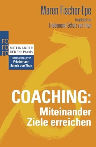 Fischer-Epe, Maren Coaching: Miteinander Ziele erreichen: Eingeleitet von Friedemann Schulz von Thun