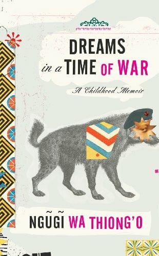wa Thiong'o, Ngugi Dreams in a Time of War