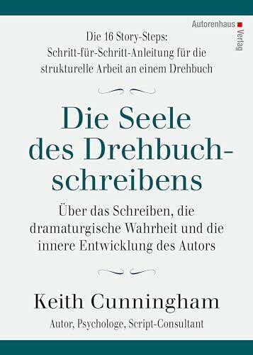 Winter, Kerstin Die Seele des Drehbuchschreibens. Die 16 Story-Steps: Schritt-für-Schritt-Anleitung für die strukturelle Arbeit an einem Drehbuch: Über das Schreiben, ... und die innere Entwicklung des Autors