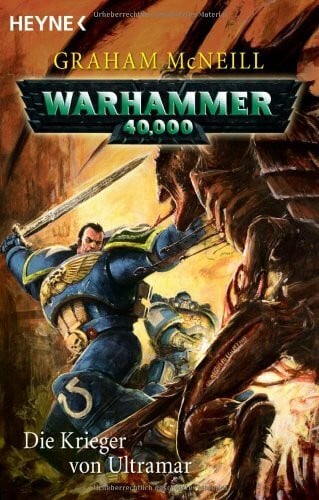 McNeill, Graham Die Krieger von Ultramar: Warhammer 40.000-Roman: Roman. Deutsche Erstausgabe