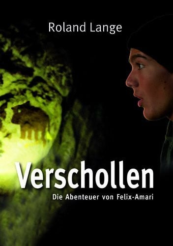 Lange, Roland Verschollen. Die Abenteuer von Felix-Amari