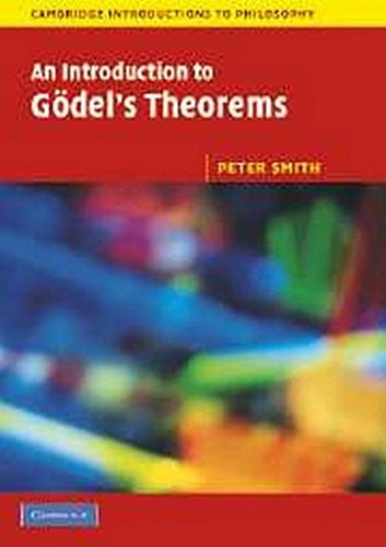 Smith, Peter An Introduction to Godel's Theorems (Cambridge Introductions to Philosophy)